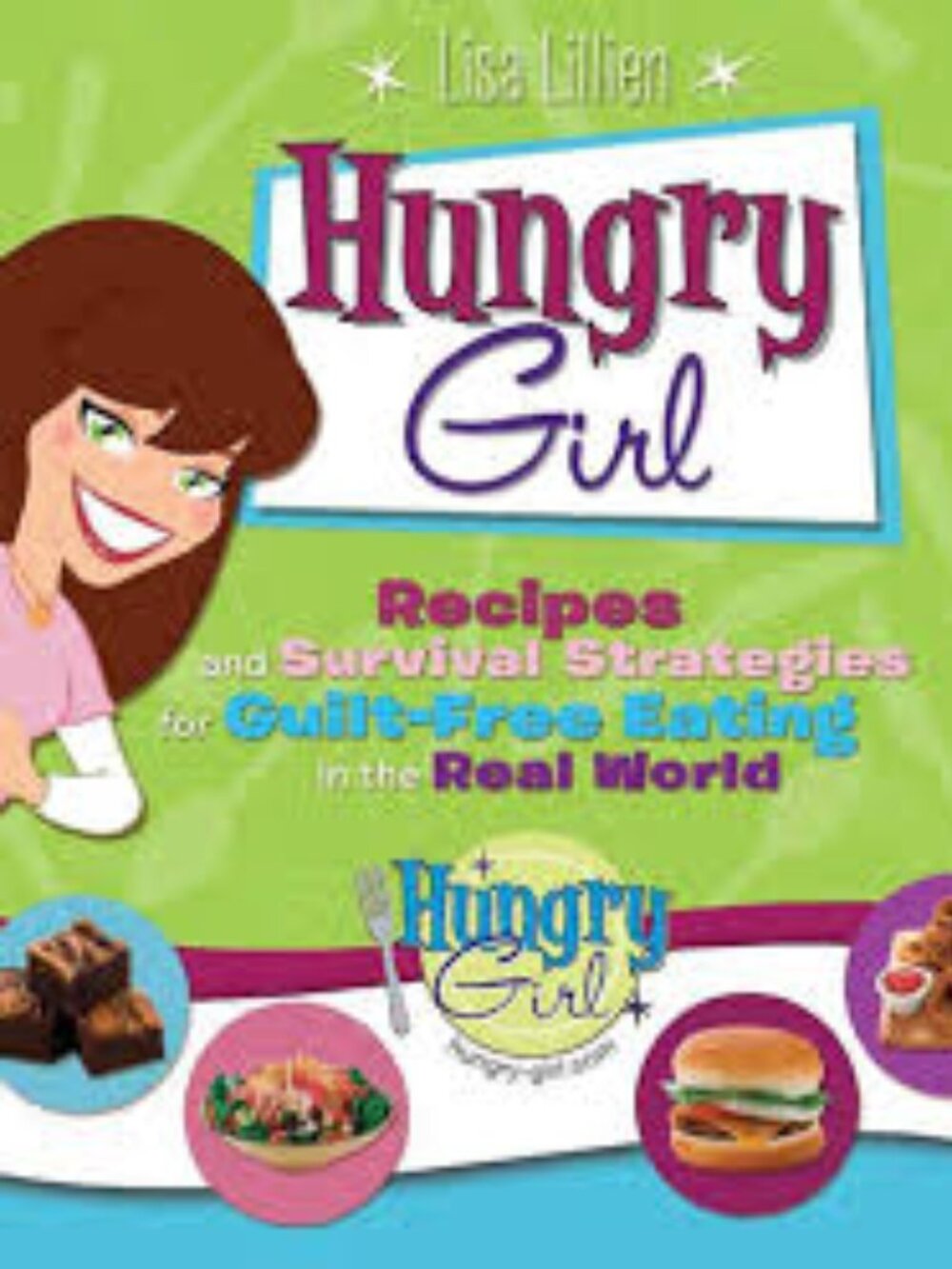 Hungry Girl: Recipes and Survival Strategies for Guilt-Free Eating-Paperback